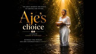 Aje’s Choice  - Full Episode 1