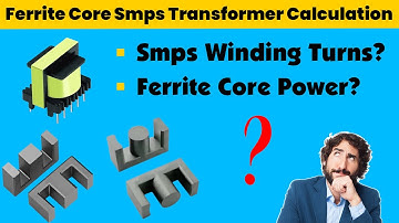 Ferrite Core Smps Transformer Winding Calculation || Ferrite Core Power Calculation Formula