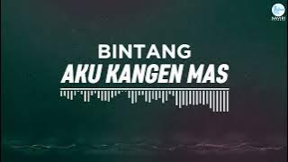 Bintang - Aku Kangen Mas