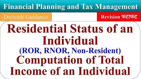 Residential status, type of residents, ROR, RNOR, Non Resident, Computation of total income aktu mba