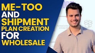 How to do Me Too and Shipment Plan Creation for Amazon FBA Wholesale