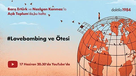 #LoveBombing ve Ötesi | Nazlıcan Kanmaz & Barış Ertürk | Açık Toplum #10