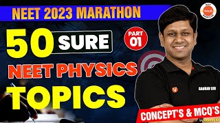 50 Sure Shot Topics for NEET 2023 Physics - 01 | Most Expected High Weightage Topics | Gaurav Sir