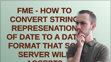 Gis: FME - How to convert string represenation of date to a date format that SQL Server will accept?