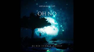 Aspa & Mad Clip - Oh No ( Dj Nek Summer Mashup )