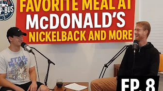 Stop the Bus Episode. 8 – McDonald's Faves, Nickelback Opinions & Unexpected Laughs