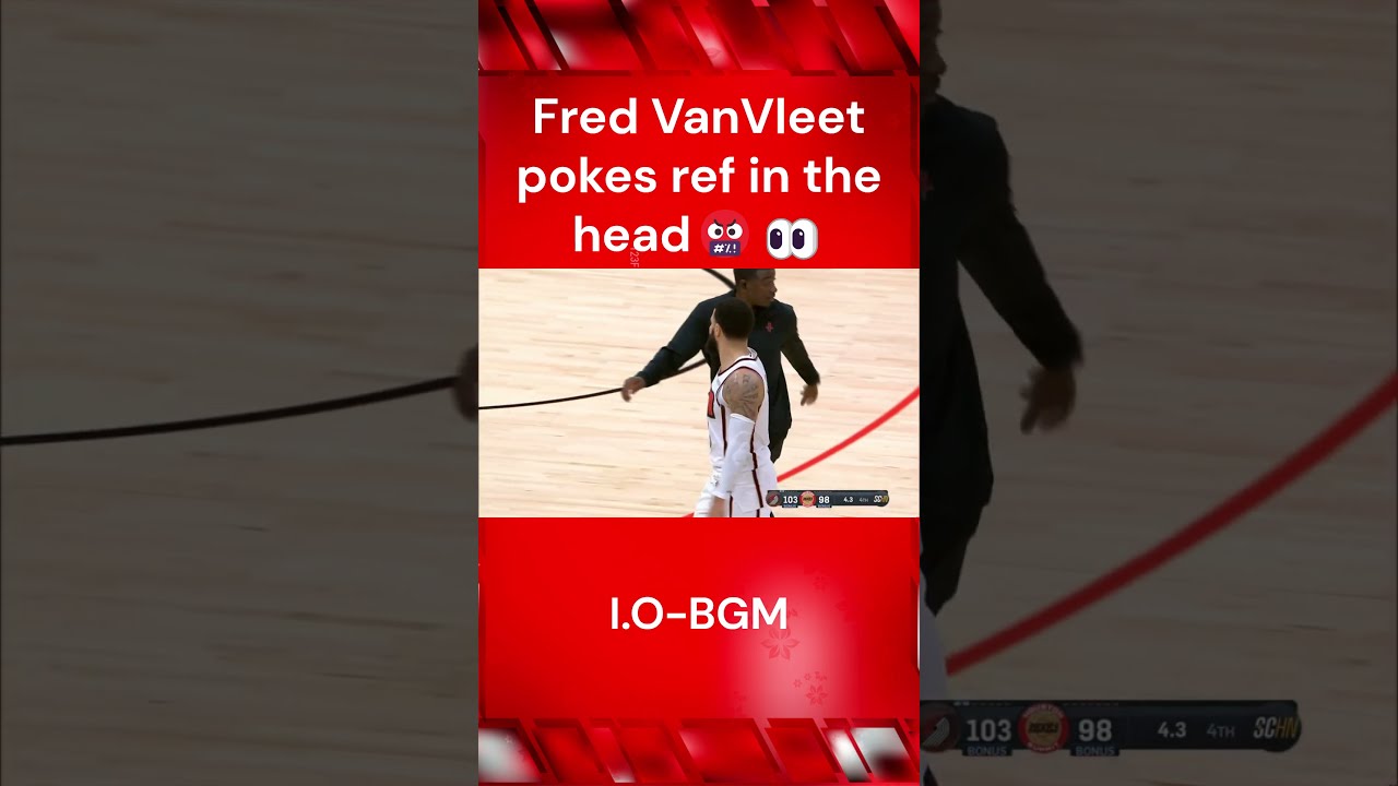 Fred VanVleet Pokes Ref In The Head And Calls Him A B Tch After Ejected Nba
