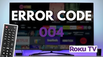 How To Fix Error Code 004 on Roku - Full Guide