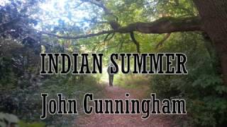 Indian Summer  ~ John Cunningham ~ ORIGINAL SONG