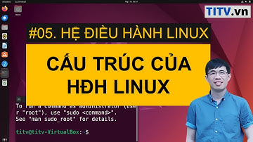 LPI - Tự học Linux Bài 05 - Cấu trúc của hệ điều hành Linux