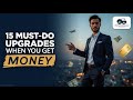 15 Things to Upgrade Immediately When You Get Money (Don't Waste It!)