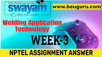 #nptel Welding Application Technology Week-3 Assignment-3 Answer #2023 #mechanical #assignment