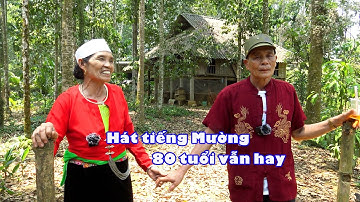 HÁT TIẾNG MƯỜNG KHI TUỔI 80 HAI NGHỆ NHÂN HÁT ĐỐI ĐÁP RẤT HAY