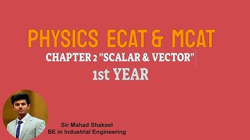 ECAT and MCAT lectures/preparation physics Chapter 2 | scalers and vectors