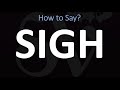 How to Pronounce Sigh? (CORRECTLY)