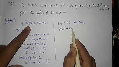if x=2 and x=3 are roots of the equation 3x²-2kx+2m=0 then find value of k and m.