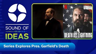 ‘Death by Lightning’ explores assassination of President Garfield | Sound of Ideas