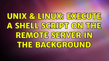Unix & Linux: Execute a shell script on the remote server in the background