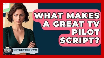 What Makes A Great TV Pilot Script? - Screenwriter
