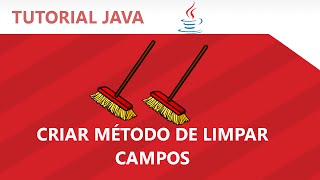 Tutorial Java - Criar metodo de limpar campos