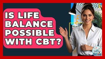Is Life Balance Possible With CBT? - CBT Toolkit