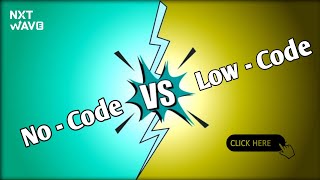 No-Code vs Low-Code: Full Details | NxtWave | CCBP Academy | #ccbpacademy | #nxtwave