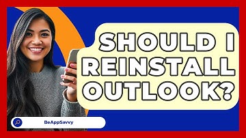 Should I Reinstall Outlook? - Be App Savvy