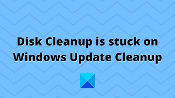 Disk Cleanup is stuck on Windows Update Cleanup