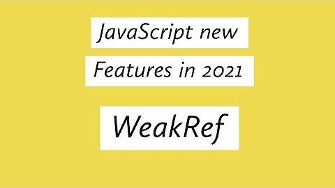 JavaScript new feature - WeakRef