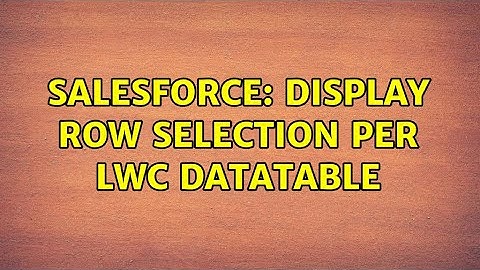 Salesforce: Display row selection per LWC datatable