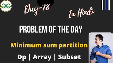 Minimum sum partition || Day-78 Problem of the day || GFG Daily Problem || Minimum sum partition GFG