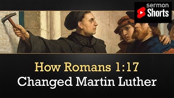 How Romans 1:17 Changed Martin Luther: YouTube Sermon Shorts