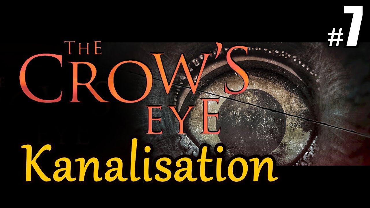 The Crow's Eye #7 KANALISATION ★ let's play crows eye gameplay german