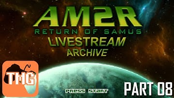 AM2R Livestream Archive Part 08 (09/15/2016) | Too Much Gaming