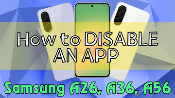 How to DISABLE AN APP Samsung A26, A36, A56 Quick Tutorial