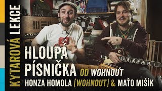 Kytarová lekce - Hloupá písnička (Wohnout) s Honzou Homolou & Maťem Mišíkem