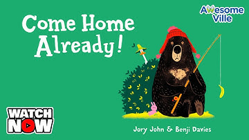 Bear and Duck - Come Home Already - Read aloud Story
