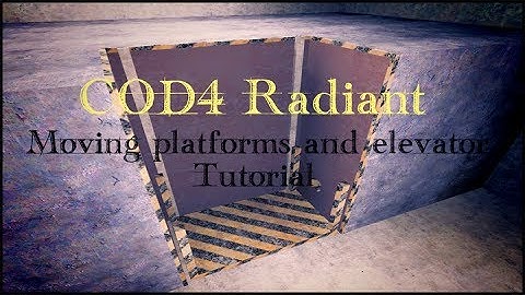 CoD4 Radiant - How To Create Moving Platforms and/or Elevators