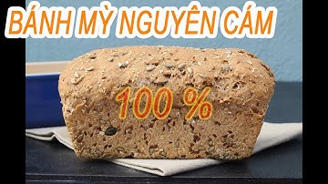 CÁCH LÀM BÁNH MỲ NGUYÊN CÁM 100 %  KHÔNG BẰNG MÁY  THÀNH CÔNG NGAY LẦN ĐẦU