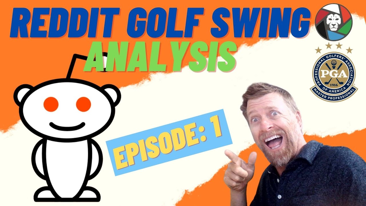 Reddit Golf Swing Analysis [Episode 1]