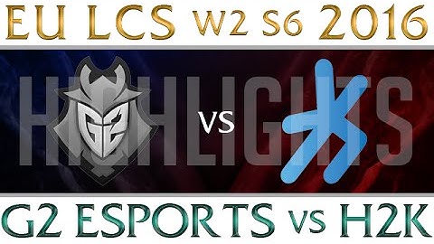 Gamers 2 vs H2K Highlights EU LCS Week 2 Day 2 Spring 2016 S6 G2 vs H2K