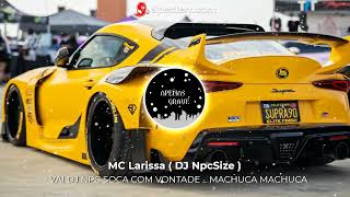 VAI DJ NPC SOCA COM VONTADE - MEU NOME É LARISSA EU ADORO SACANAGEM - MC Larissa ( DJ NpcSize ) Resimi