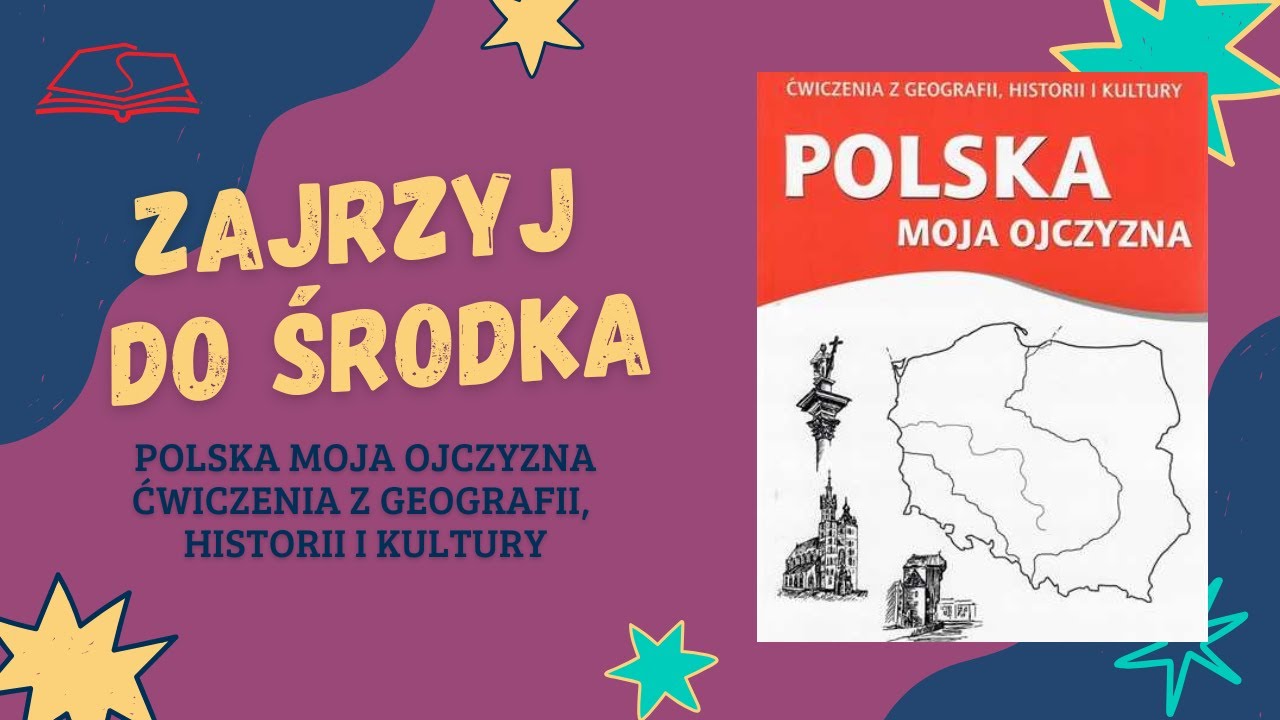 Polska moja ojczyzna. Ćwiczenia z geografii i historii. Zestaw kart dla