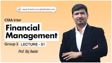CMA Inter Group 2 | Financial Management - Lec. 1 | By Prof. Raj Awate