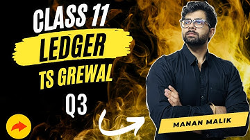 Ledger | Question 3 | TS Grewal | Class 11 | Chapter 9 | 2024 | Rakesh, Delhi