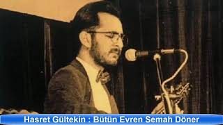 Video thumbnail of "HASRET GÜLTEKİN : BÜTÜN EVREN SEMAH DÖNER"