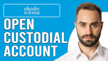 How To Open A Custodial Account With Charles Schwab (How To Get A Custodial Account With Schwab)