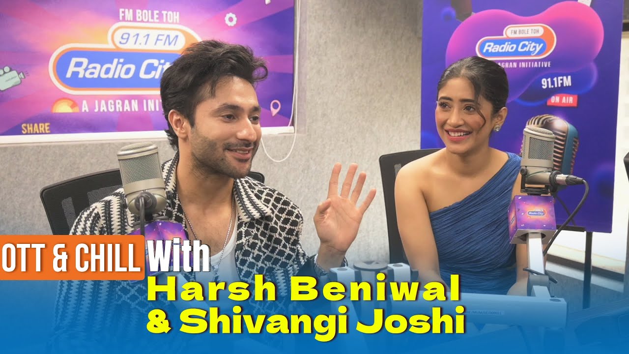 Harsh Beniwal & Shivangi Joshi on Heartbeats: Ambition, Love & Resilience | OTT & Chill