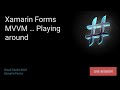 Xamarin Forms MVVM ... Playing around