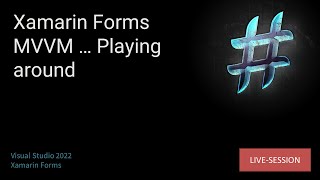 Xamarin Forms MVVM ... Playing around